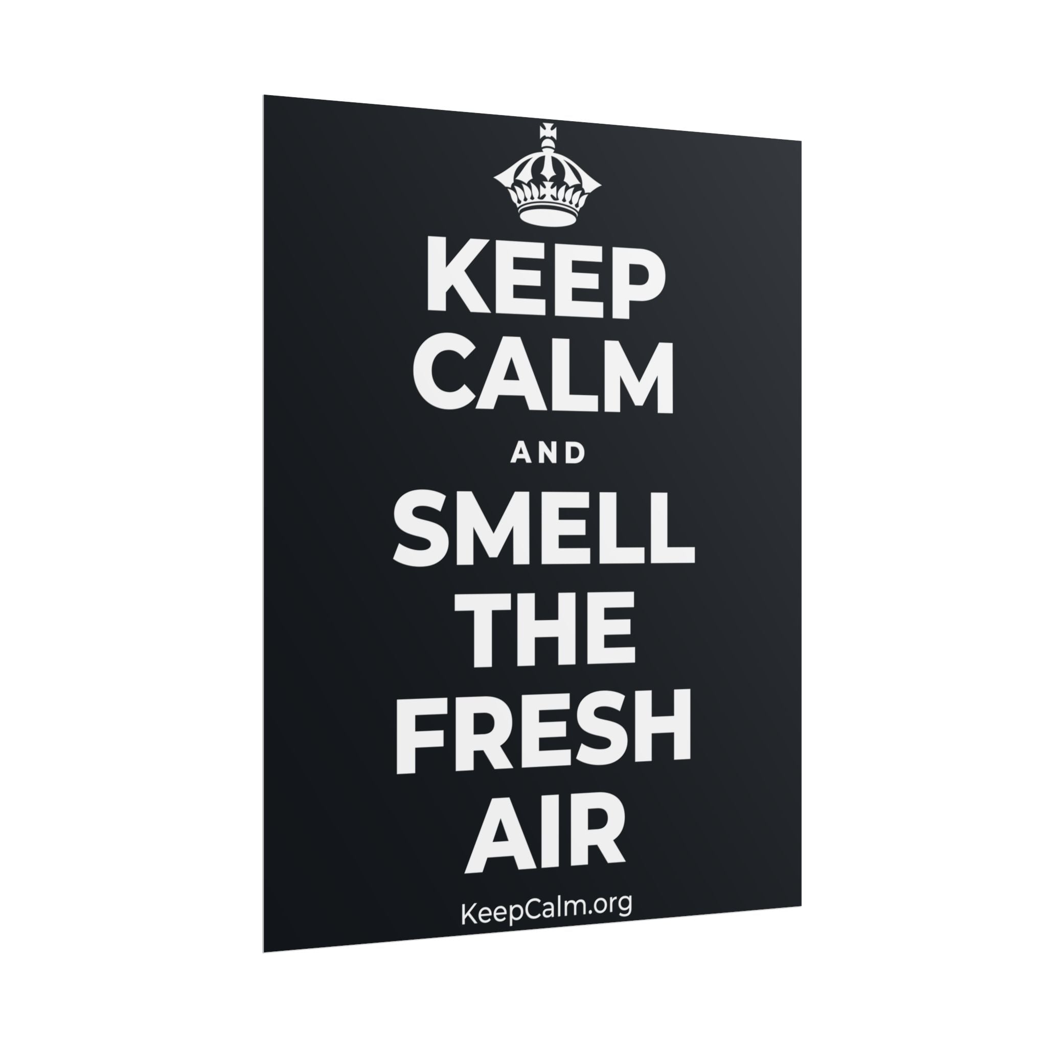 KEEP CALM AND SMELL THE FRESH AIR Poster (Dark)