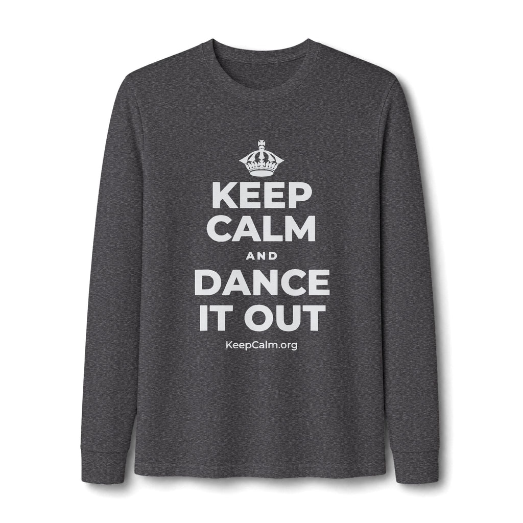 KEEP CALM AND DANCE IT OUT Long Sleeve Tee