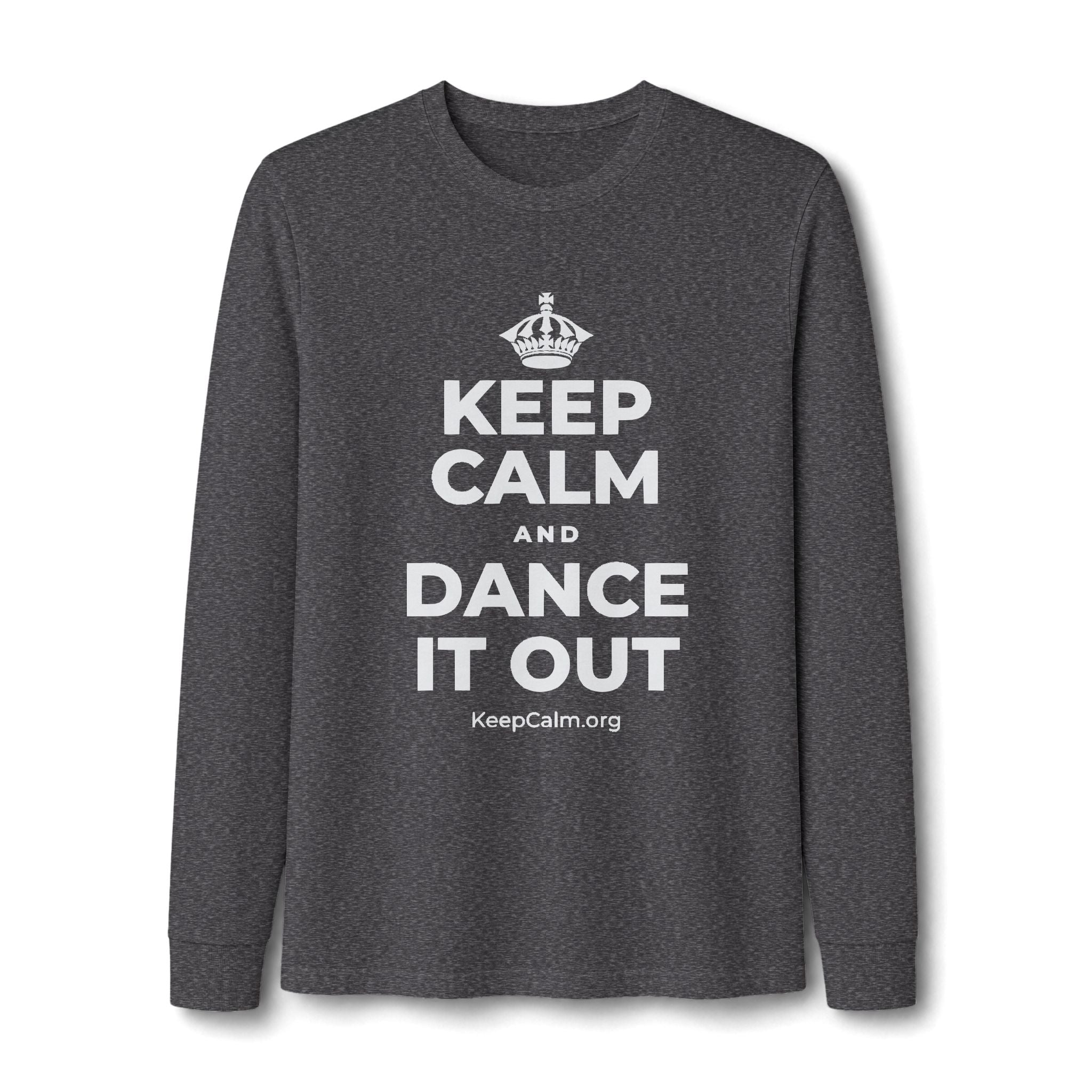 KEEP CALM AND DANCE IT OUT Long Sleeve Tee