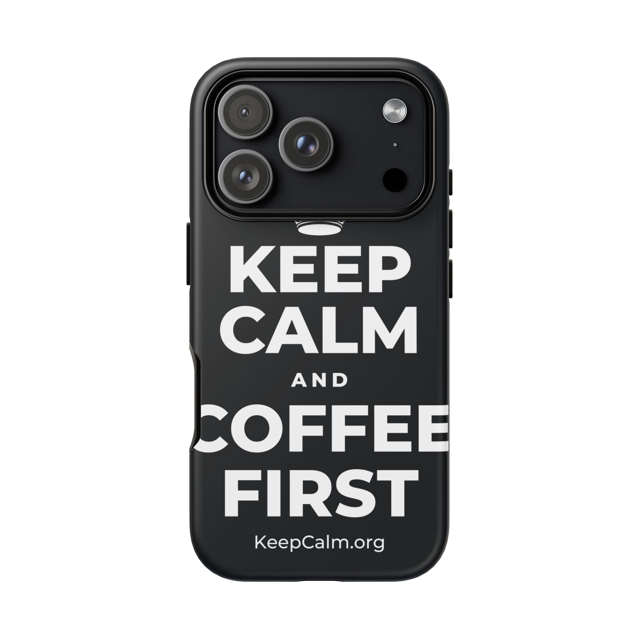 KEEP CALM AND COFFEE FIRST Phone Case (Dark)
