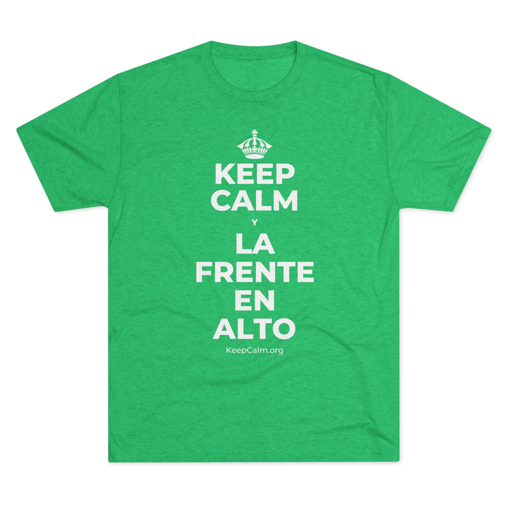 KEEP CALM Y LA FRENTE EN ALTO Tri-Blend Tee