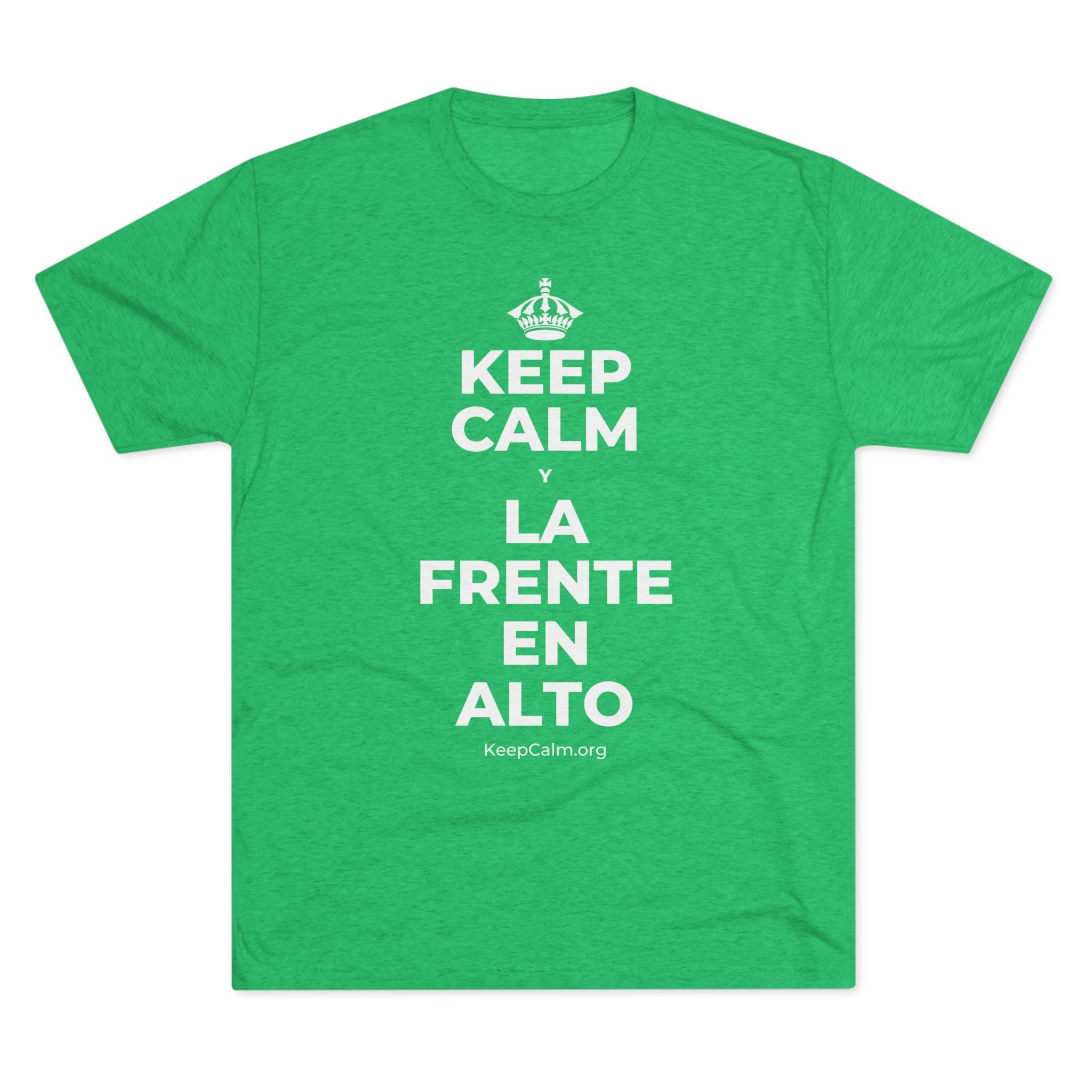 KEEP CALM Y LA FRENTE EN ALTO Tri-Blend Tee