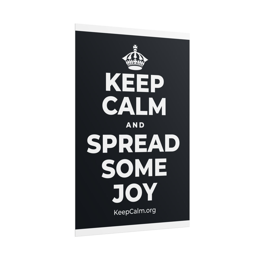 KEEP CALM AND SPREAD SOME JOY Poster (Dark)