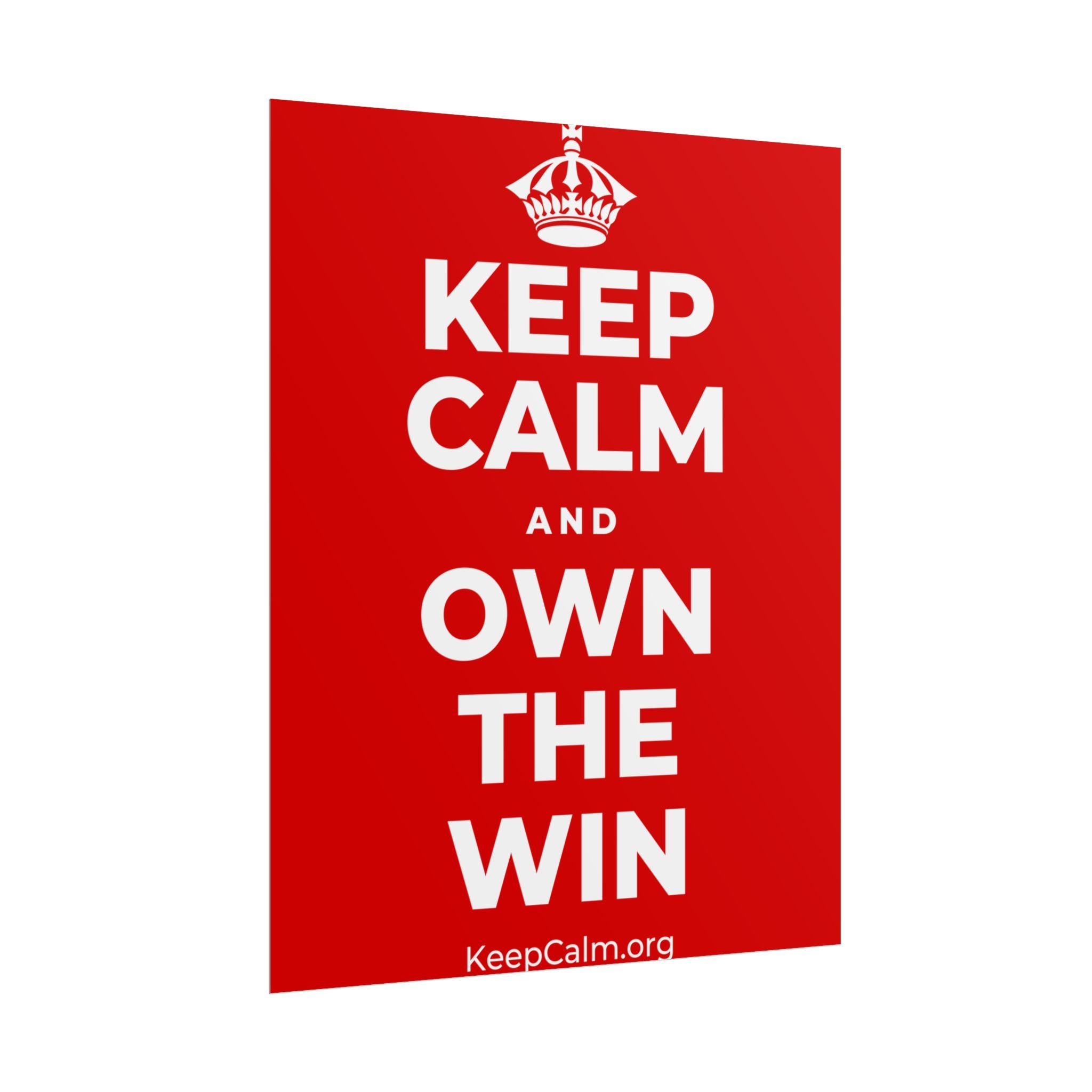 KEEP CALM AND OWN THE WIN Poster