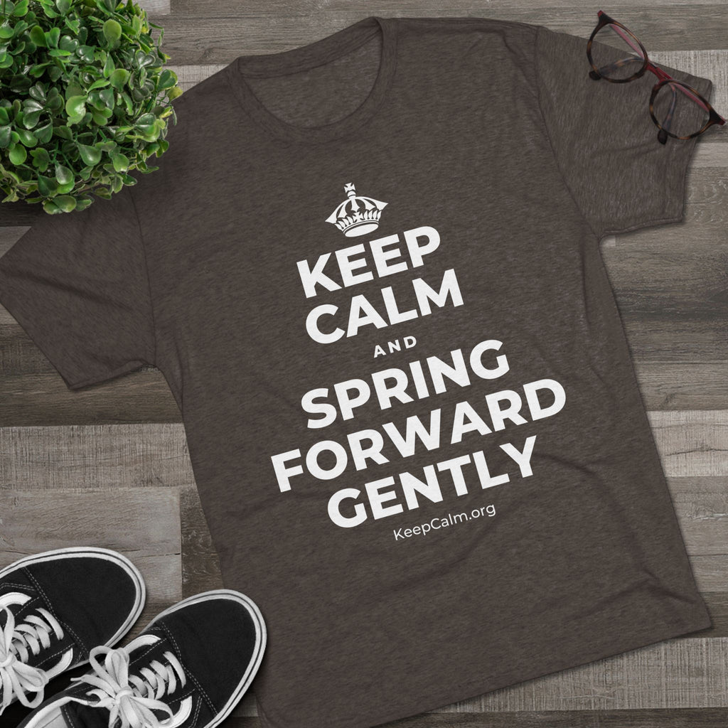 KEEP CALM AND SPRING FORWARD GENTLY Tri-Blend Tee