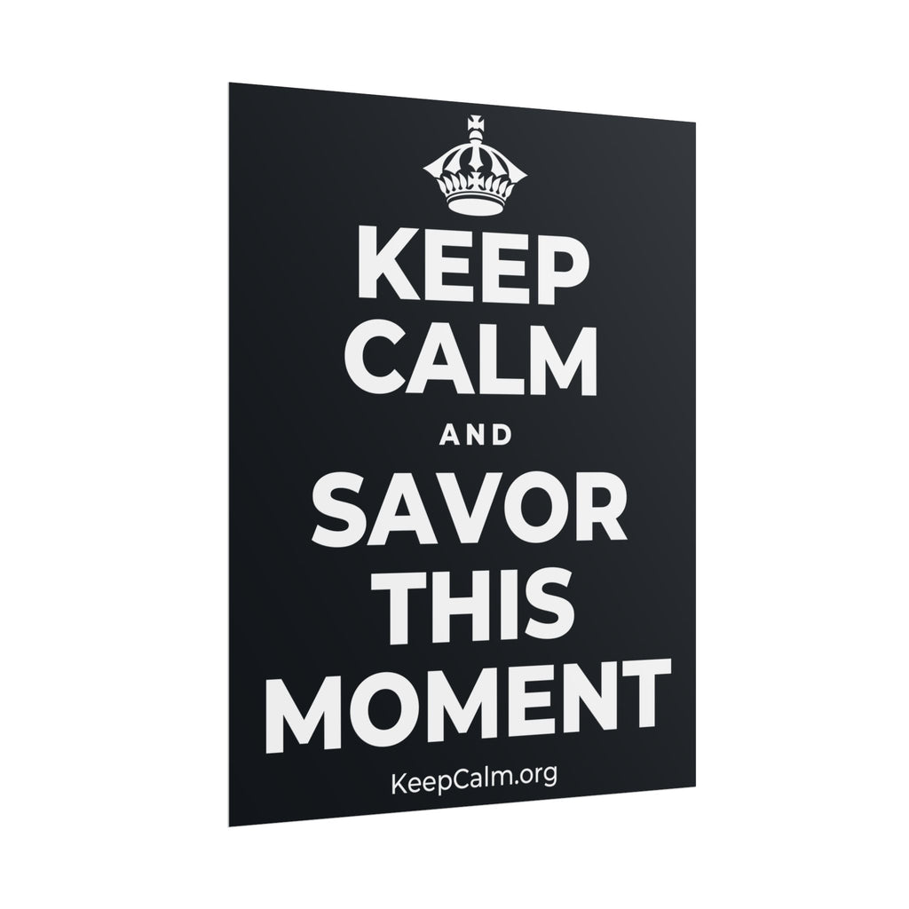 KEEP CALM AND SAVOR THIS MOMENT Poster (Dark)