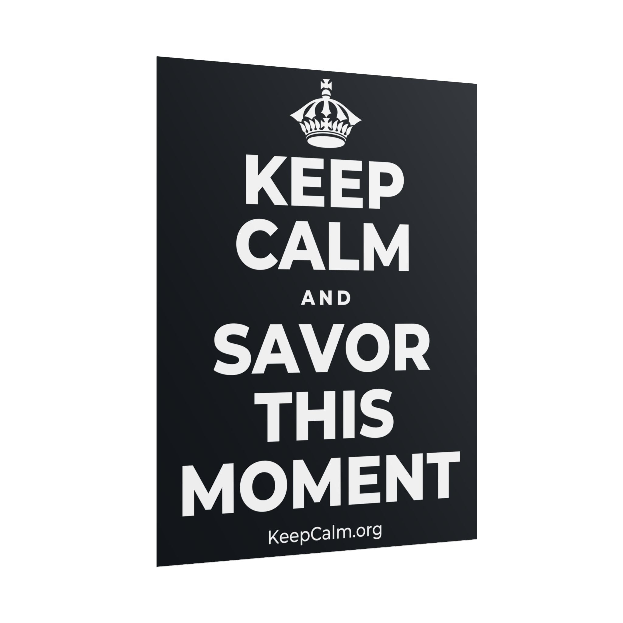 KEEP CALM AND SAVOR THIS MOMENT Poster (Dark)