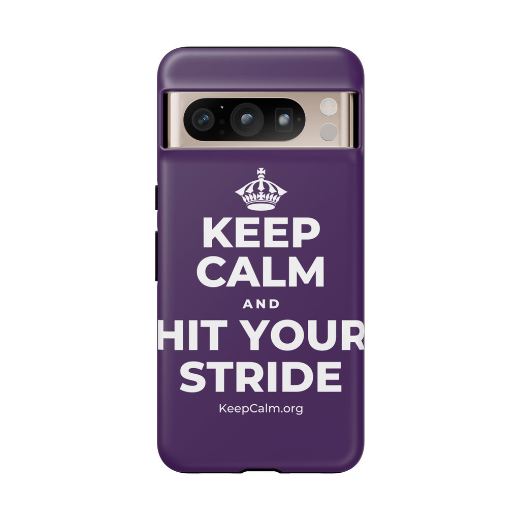 KEEP CALM AND HIT YOUR STRIDE Phone Case