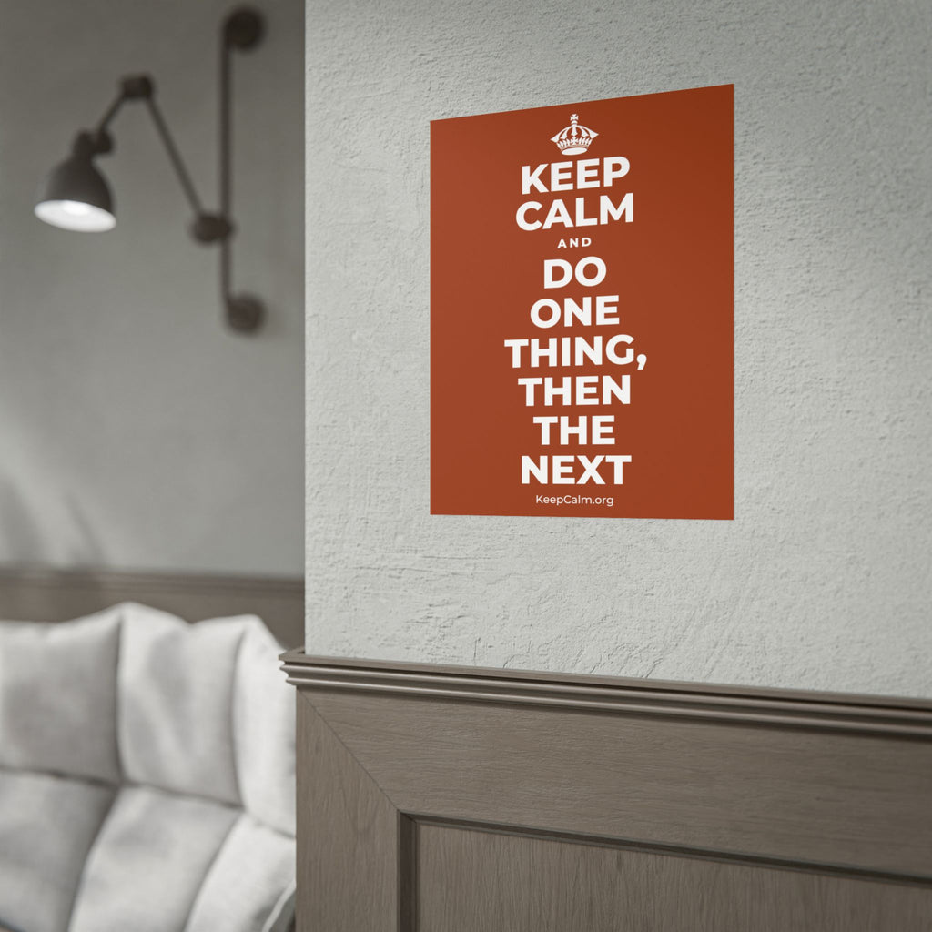 KEEP CALM AND DO ONE THING, THEN THE NEXT Poster