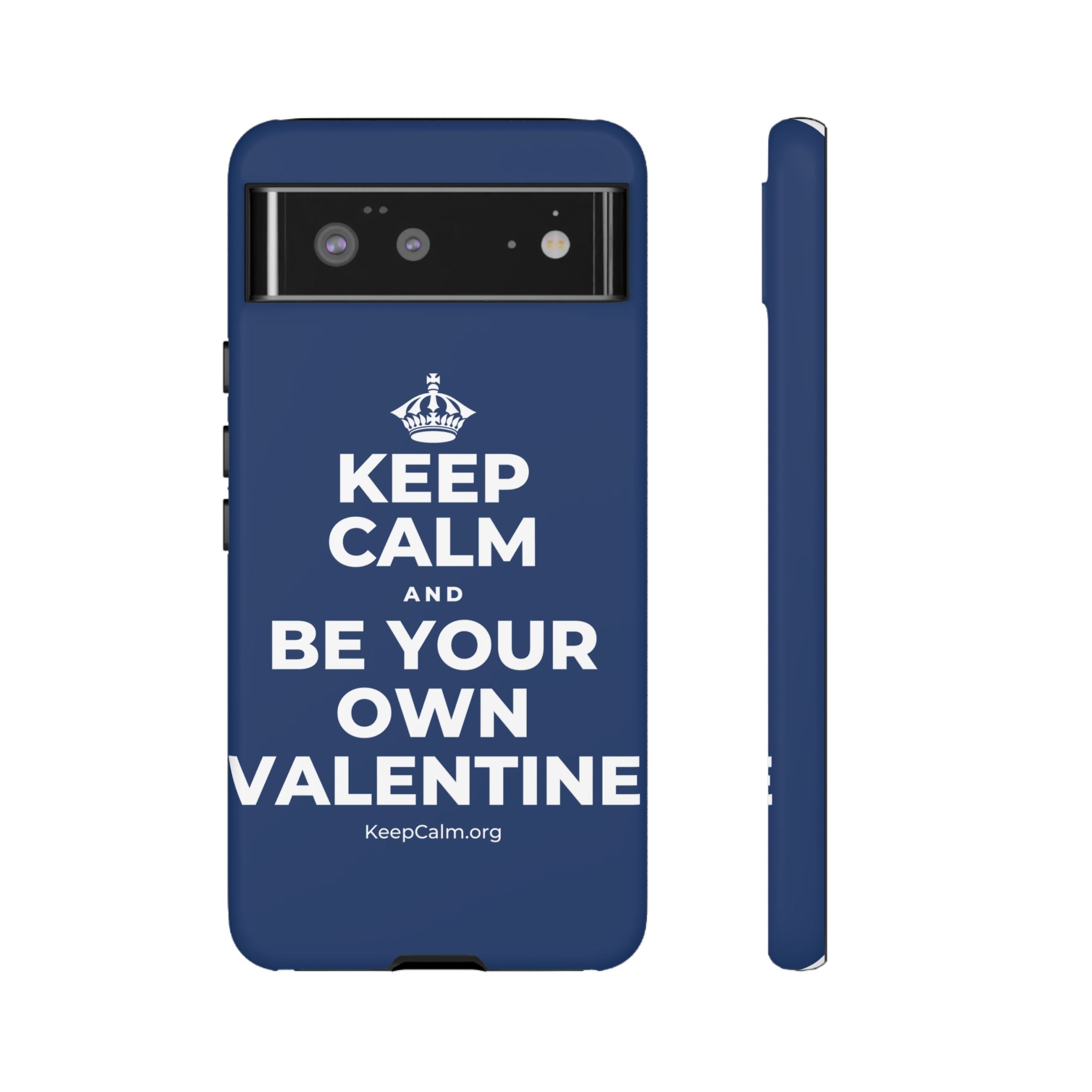 KEEP CALM AND BE YOUR OWN VALENTINE Phone Case