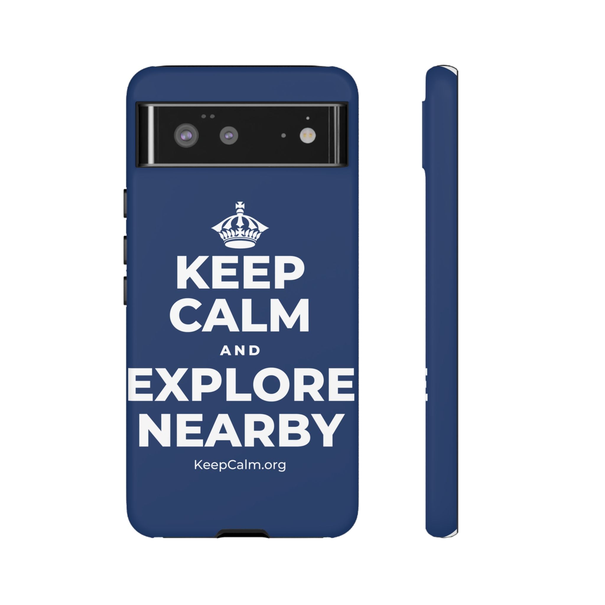 KEEP CALM AND EXPLORE NEARBY Phone Case