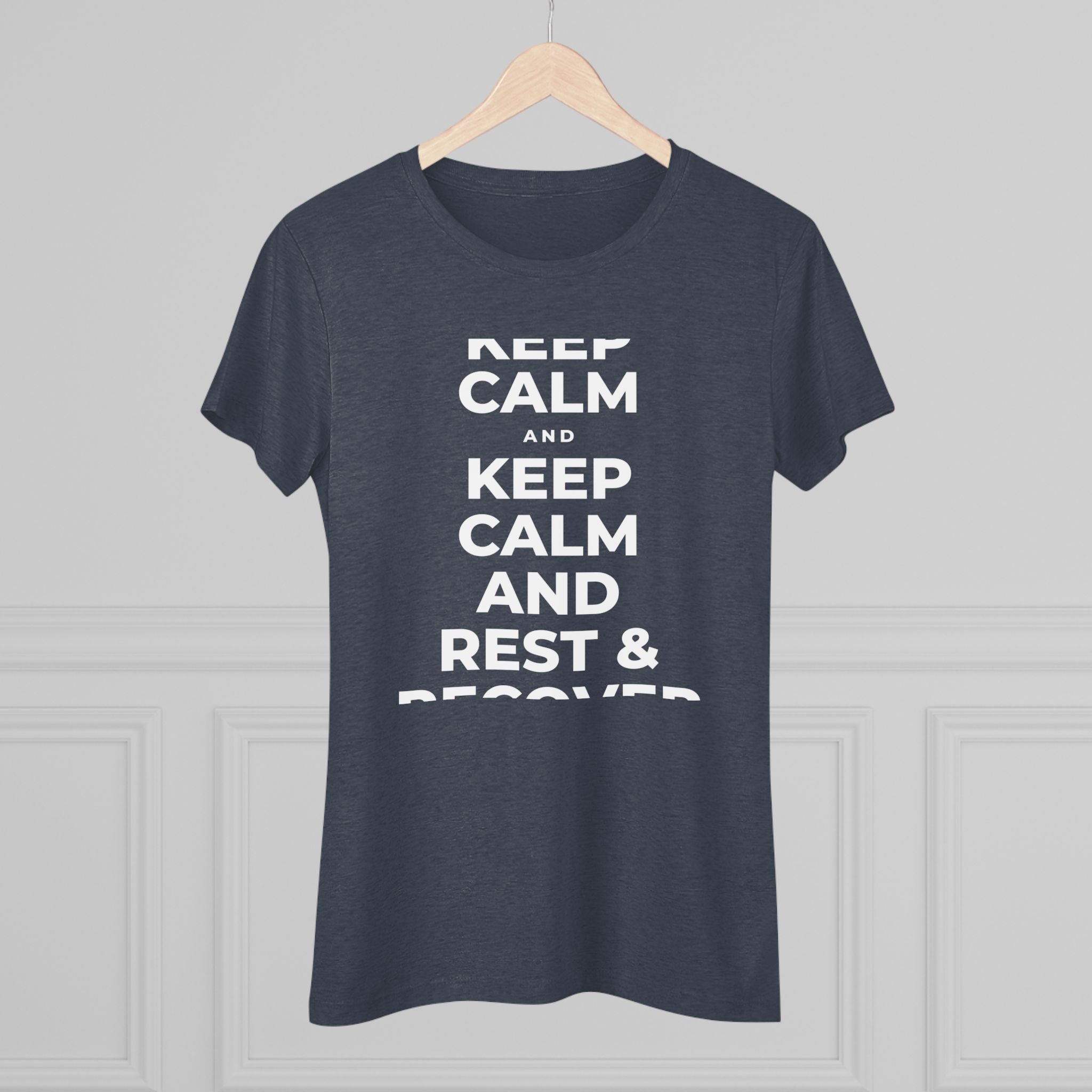 KEEP CALM AND REST & RECOVER Women's Tri-Blend Tee