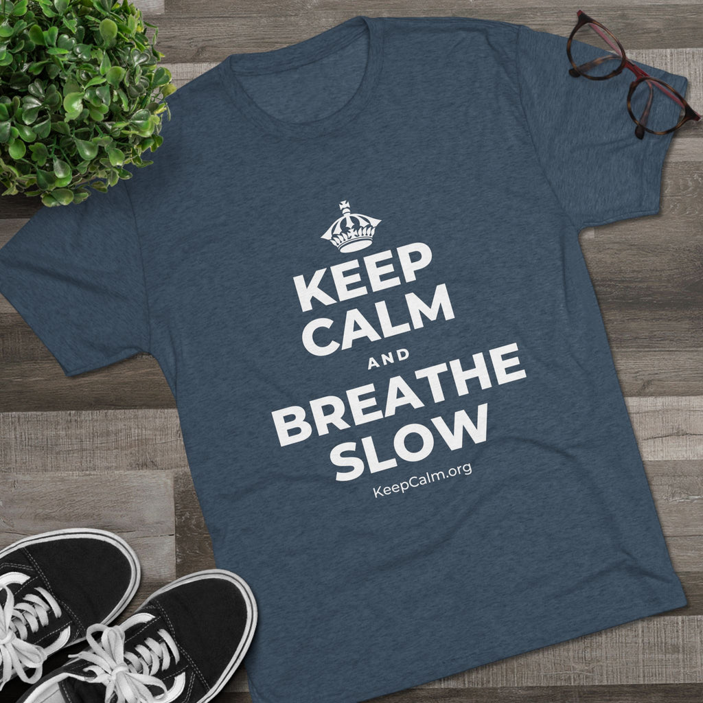 KEEP CALM AND BREATHE SLOW Tri-Blend Tee