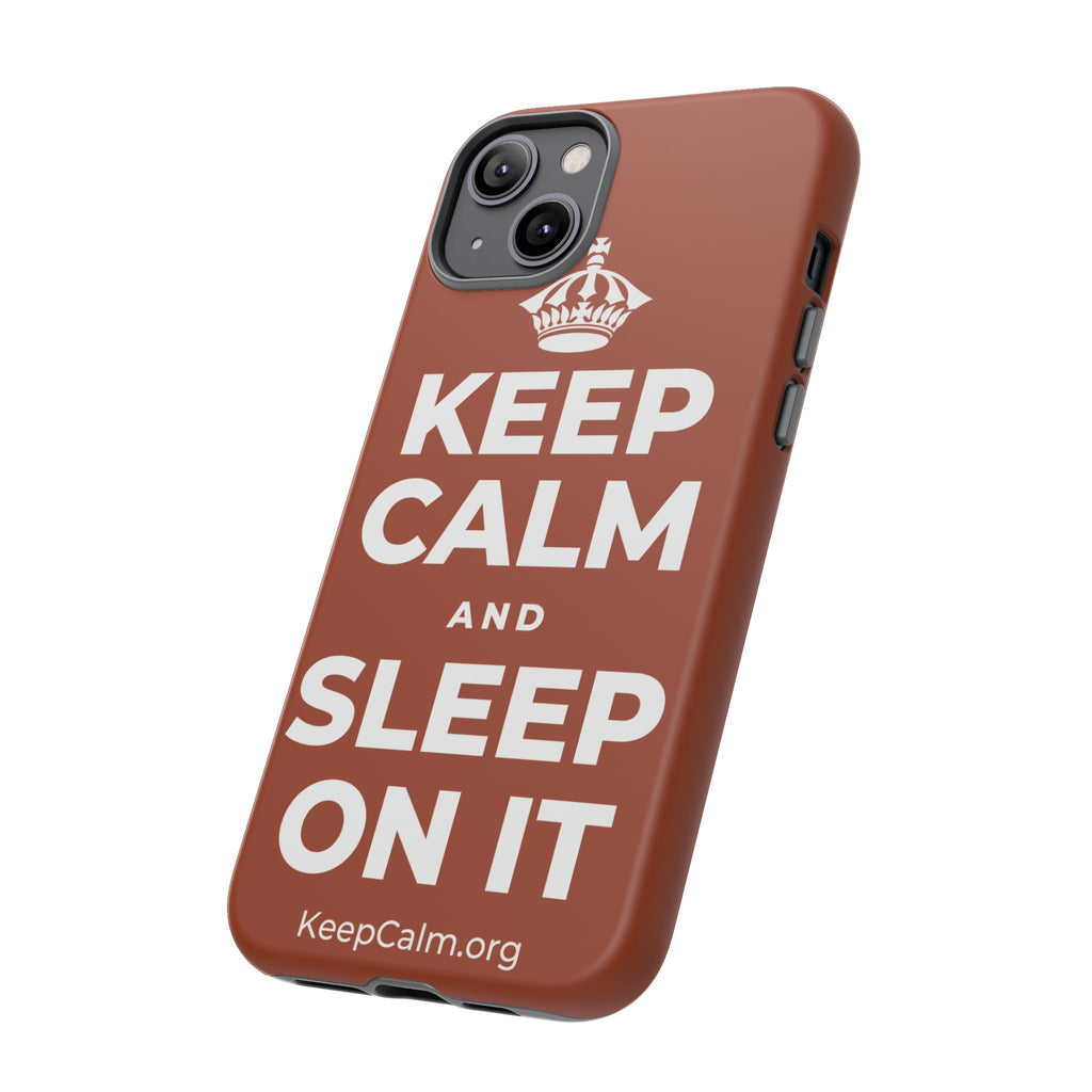KEEP CALM AND SLEEP ON IT Phone Case
