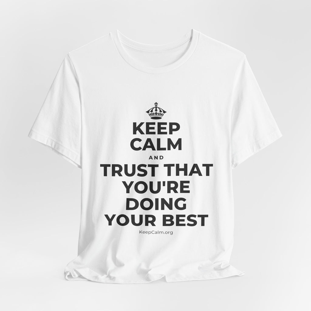 KEEP CALM AND TRUST THAT YOU'RE DOING YOUR BEST T-Shirt (White–Asphalt)