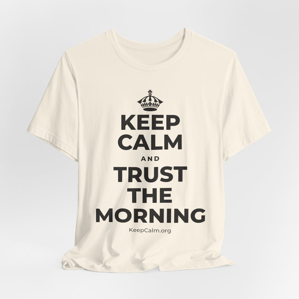 KEEP CALM AND TRUST THE MORNING T-Shirt (White–Asphalt)