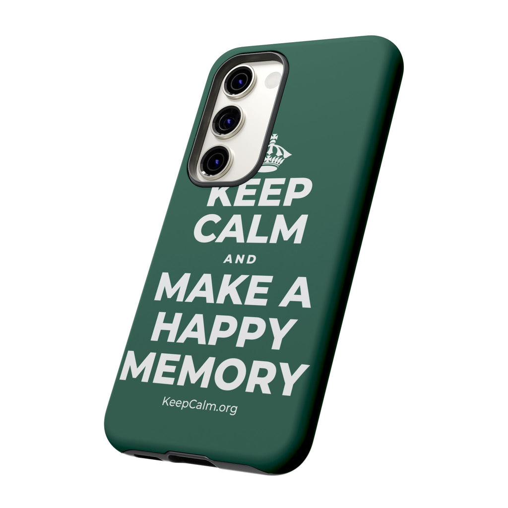 KEEP CALM AND MAKE A HAPPY MEMORY Phone Case