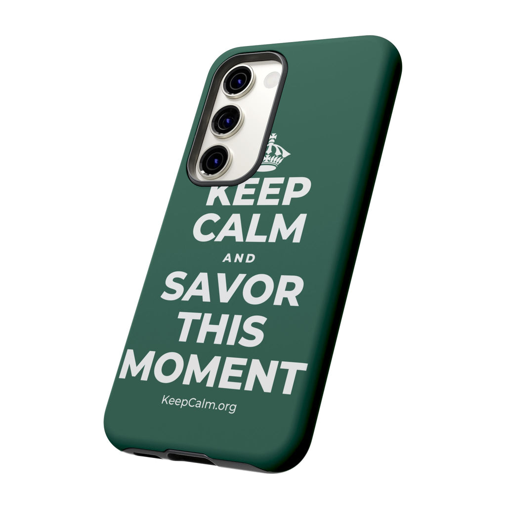 KEEP CALM AND SAVOR THIS MOMENT Phone Case