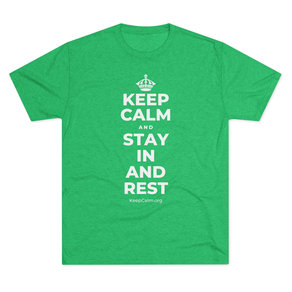 KEEP CALM AND STAY IN AND REST Tri-Blend Tee