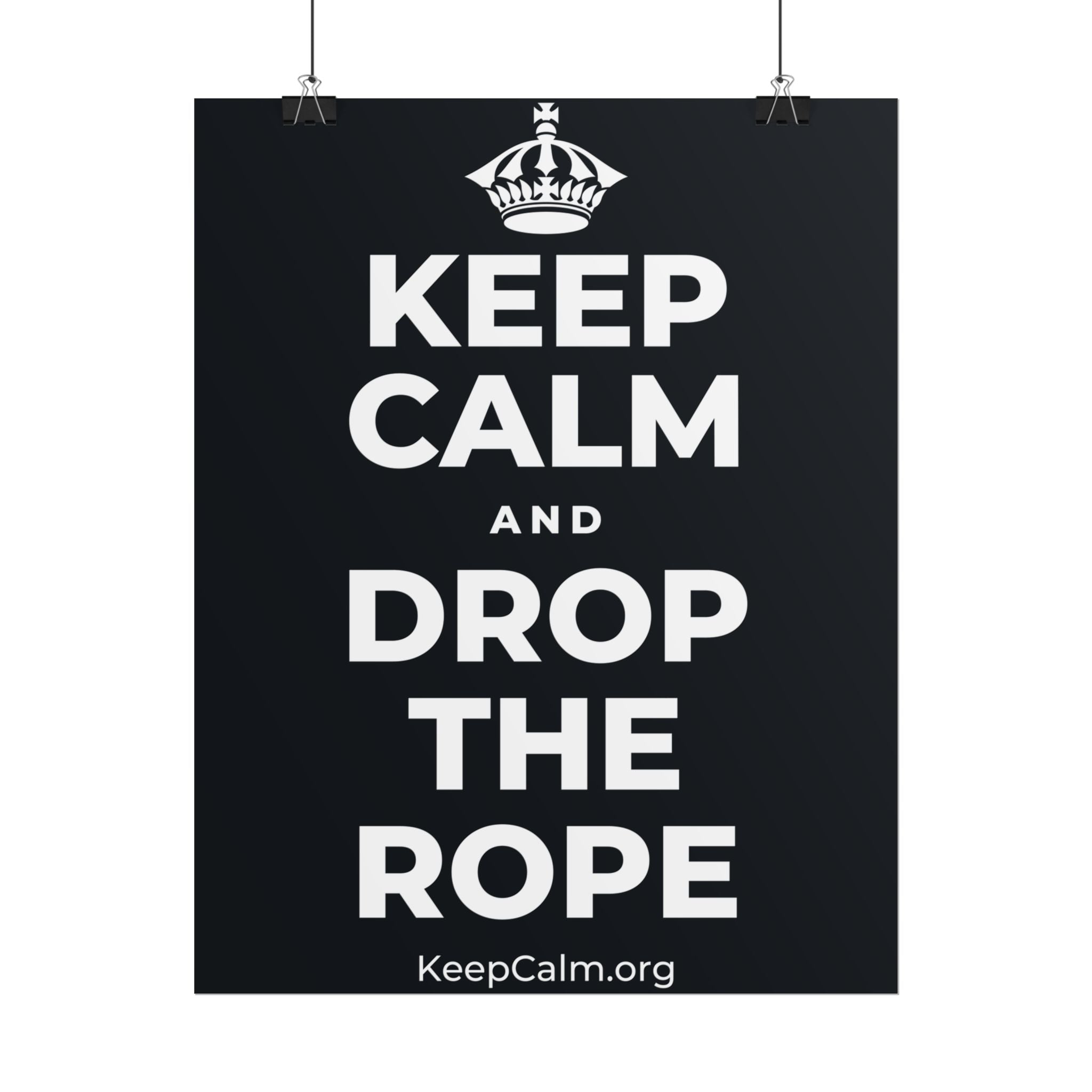 KEEP CALM AND DROP THE ROPE Poster (Dark)