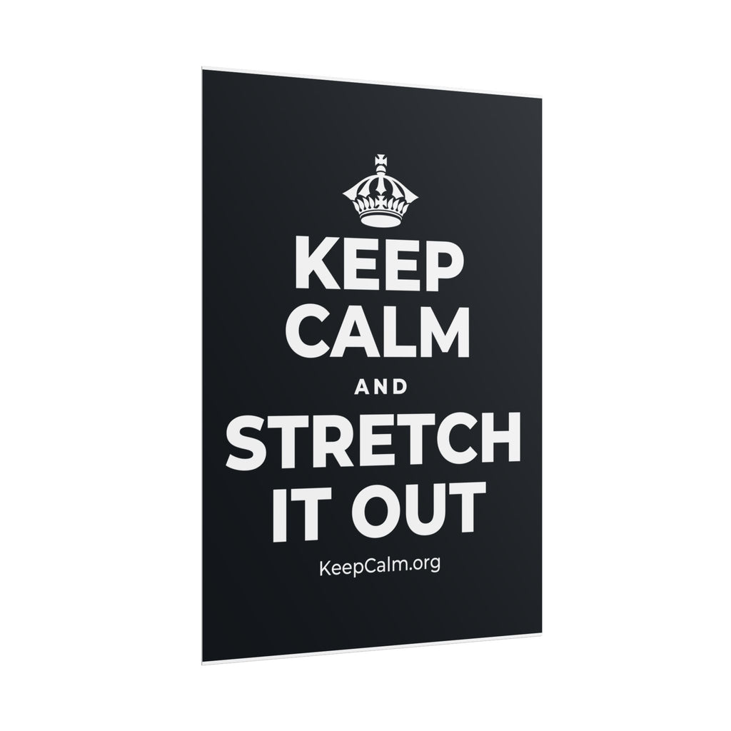 KEEP CALM AND STRETCH IT OUT Poster (Dark)