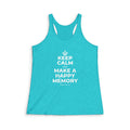 KEEP CALM AND MAKE A HAPPY MEMORY Women's Racerback Tank