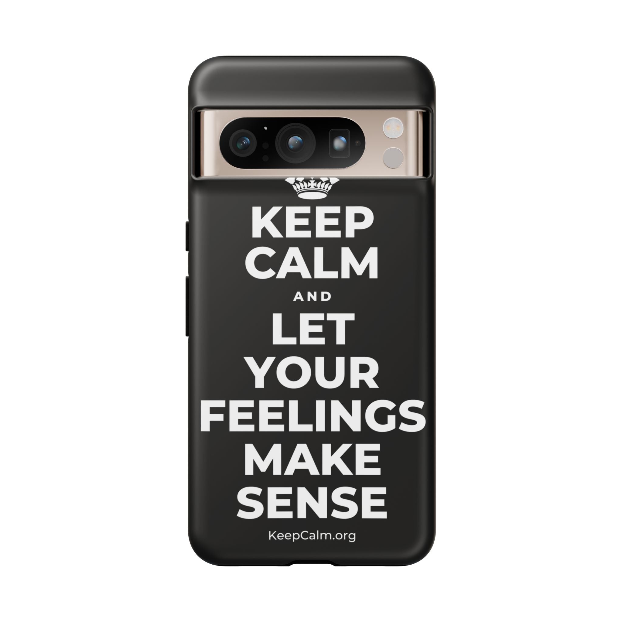KEEP CALM AND LET YOUR FEELINGS MAKE SENSE Phone Case