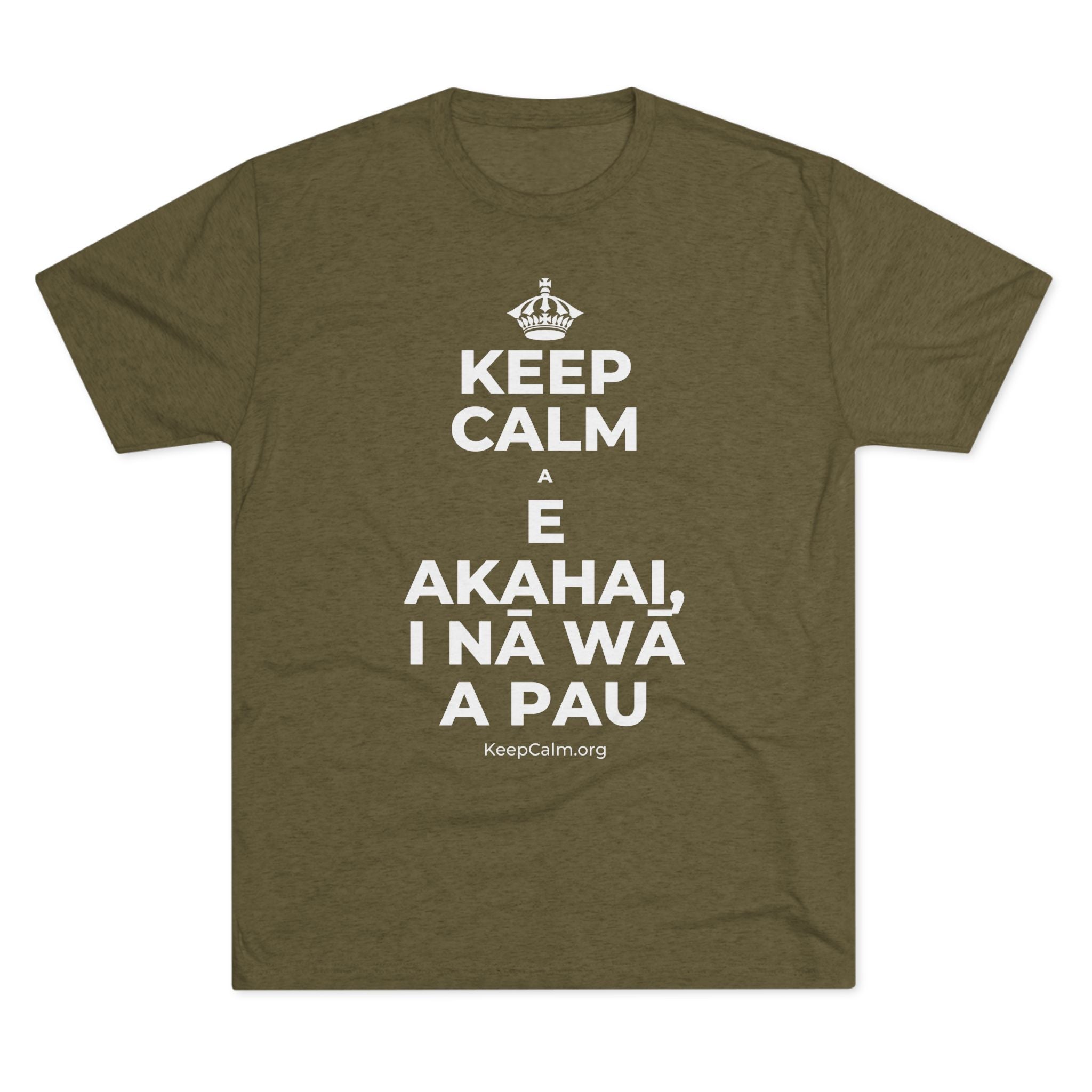 KEEP CALM A E AKAHAI, I NĀ WĀ A PAU Tri-Blend Tee