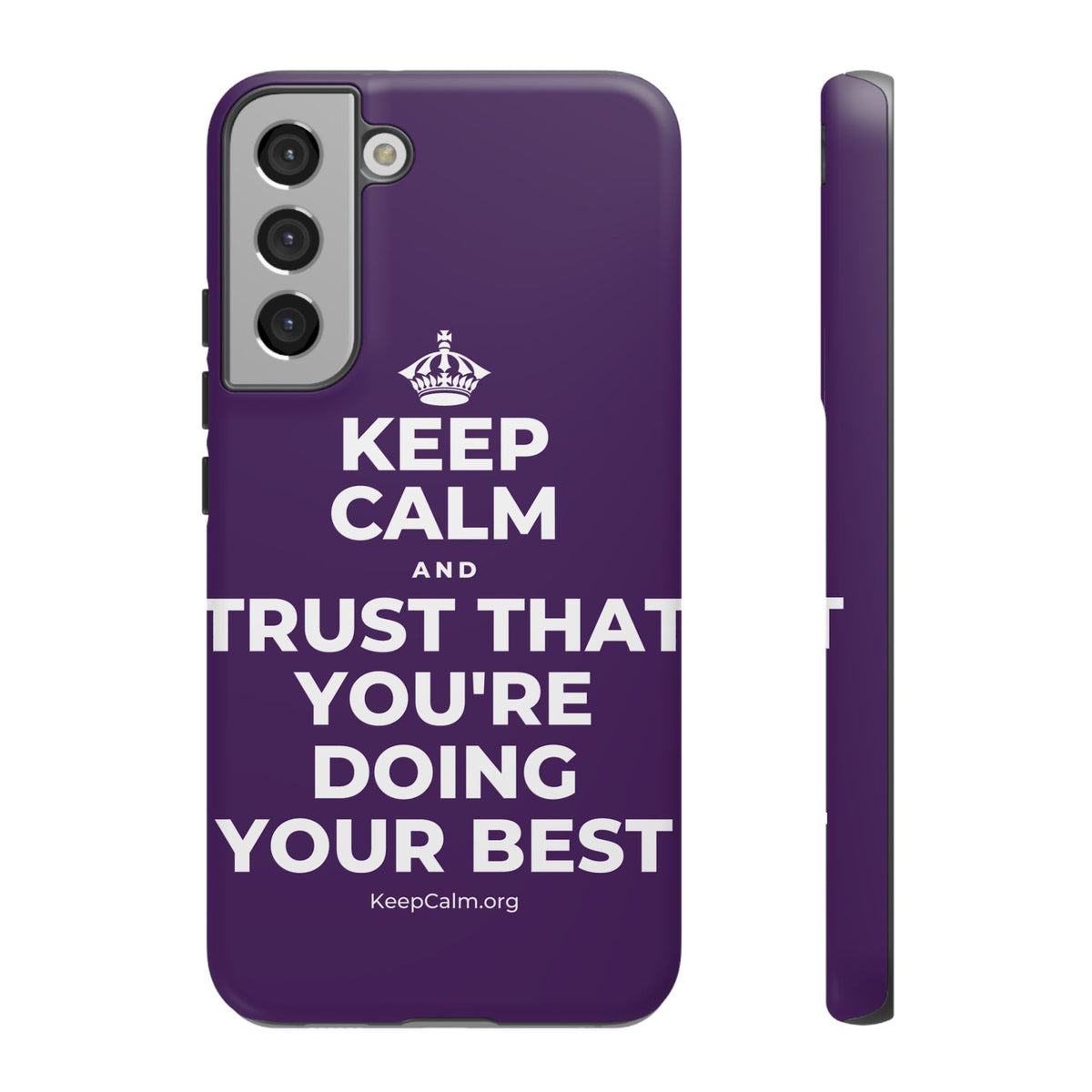 KEEP CALM AND TRUST THAT YOU'RE DOING YOUR BEST Phone Case