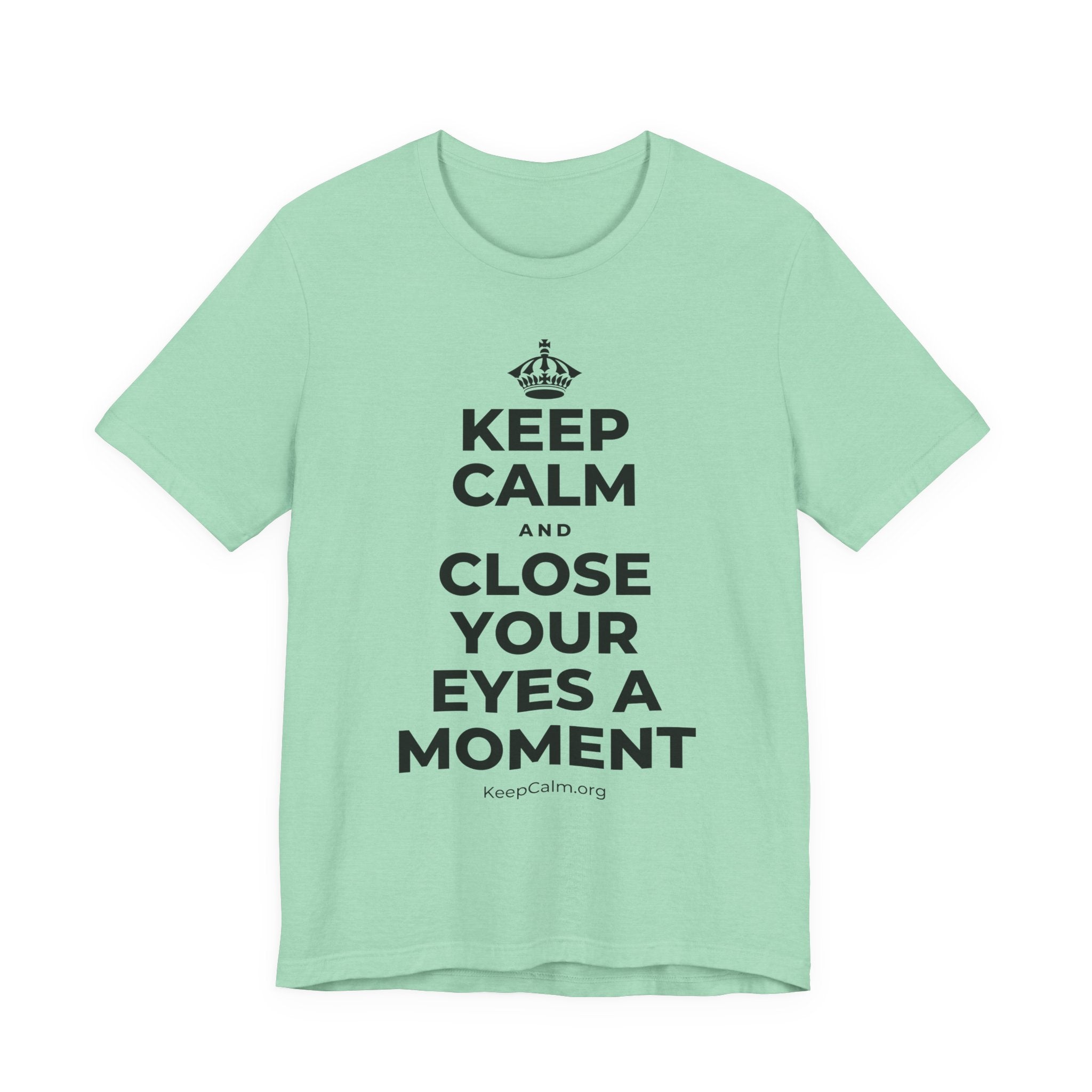 KEEP CALM AND CLOSE YOUR EYES A MOMENT T-Shirt (Baby Blue–Silver)