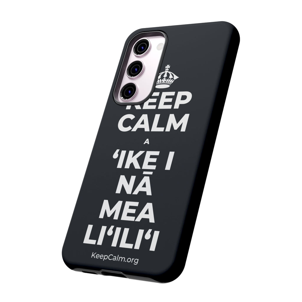 KEEP CALM A ʻIKE I NĀ MEA LIʻILIʻI Phone Case (Dark)