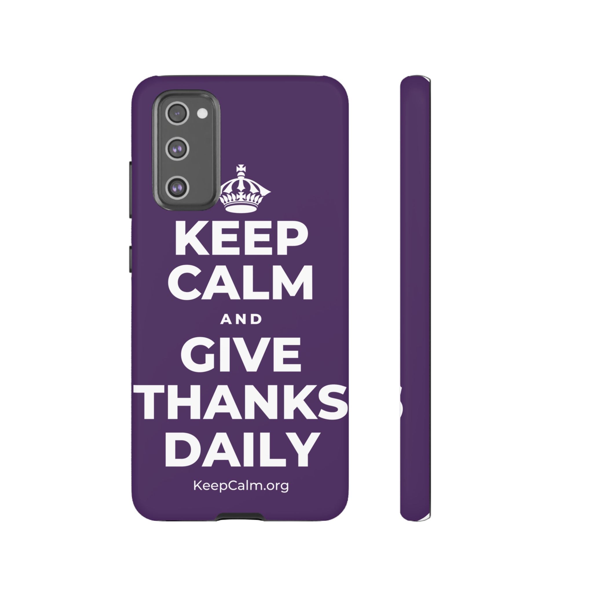KEEP CALM AND GIVE THANKS DAILY Phone Case
