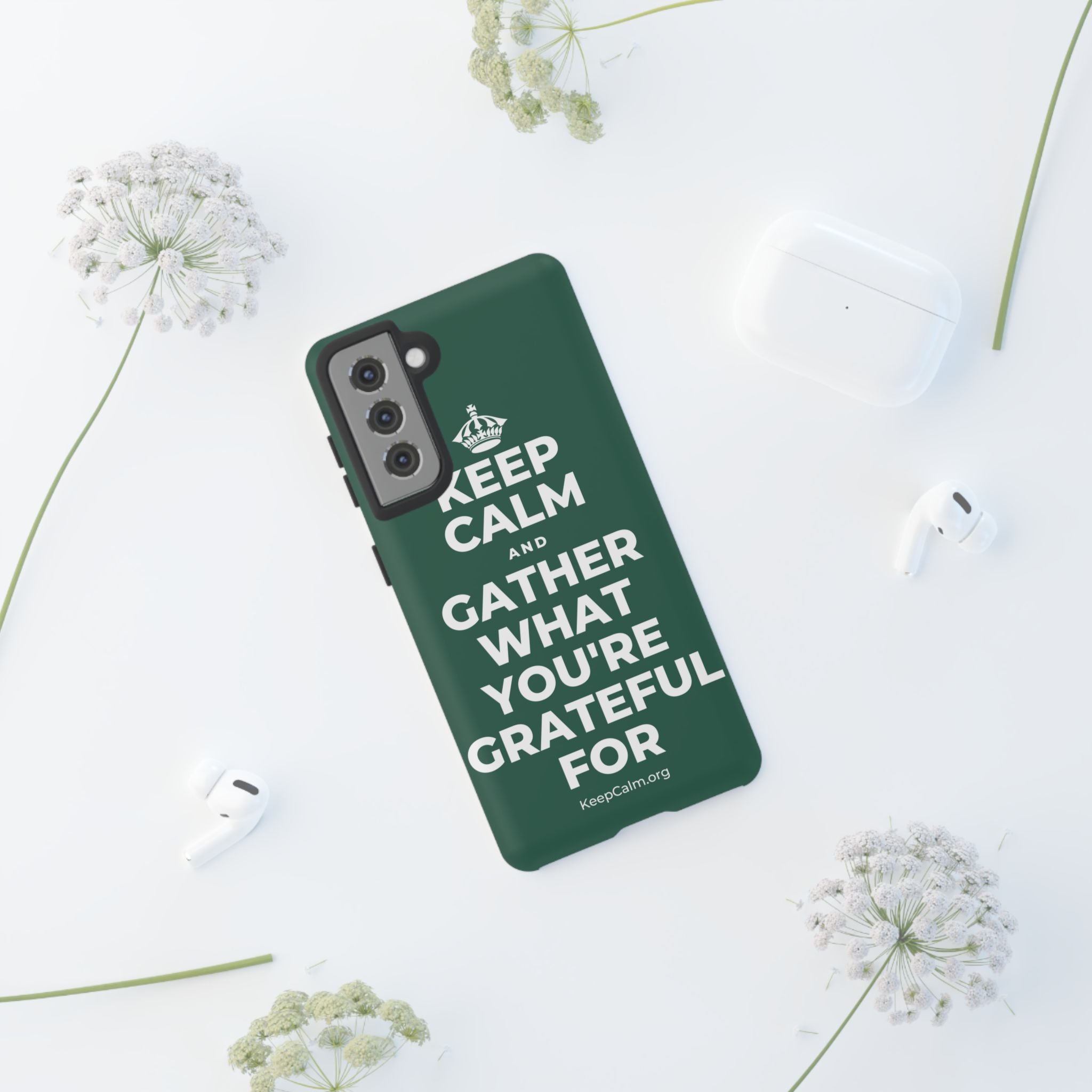 KEEP CALM AND GATHER WHAT YOU'RE GRATEFUL FOR Phone Case