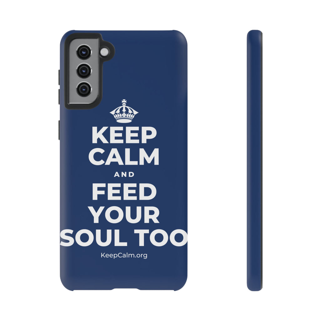 KEEP CALM AND FEED YOUR SOUL TOO Phone Case