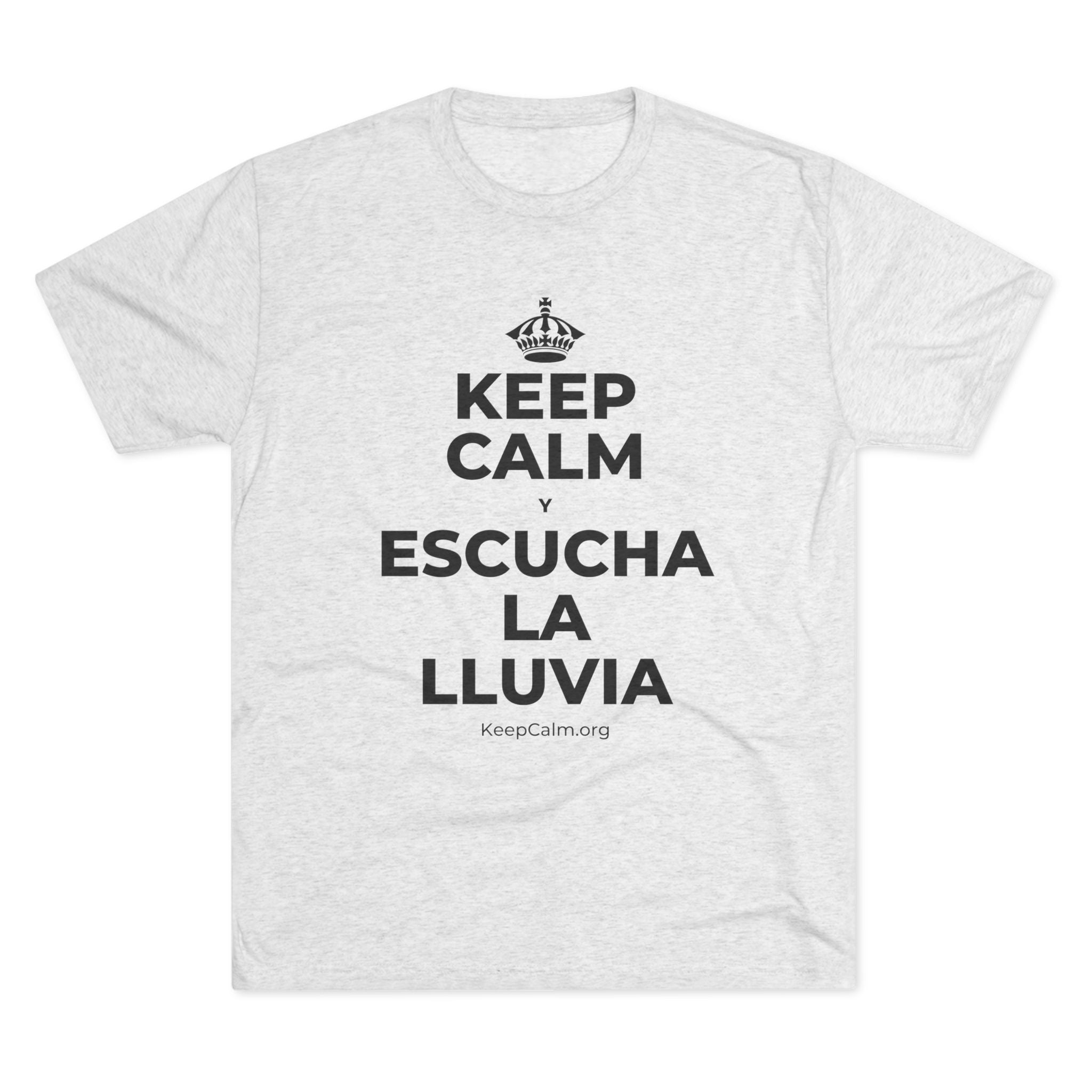 KEEP CALM Y ESCUCHA LA LLUVIA Tri-Blend Tee