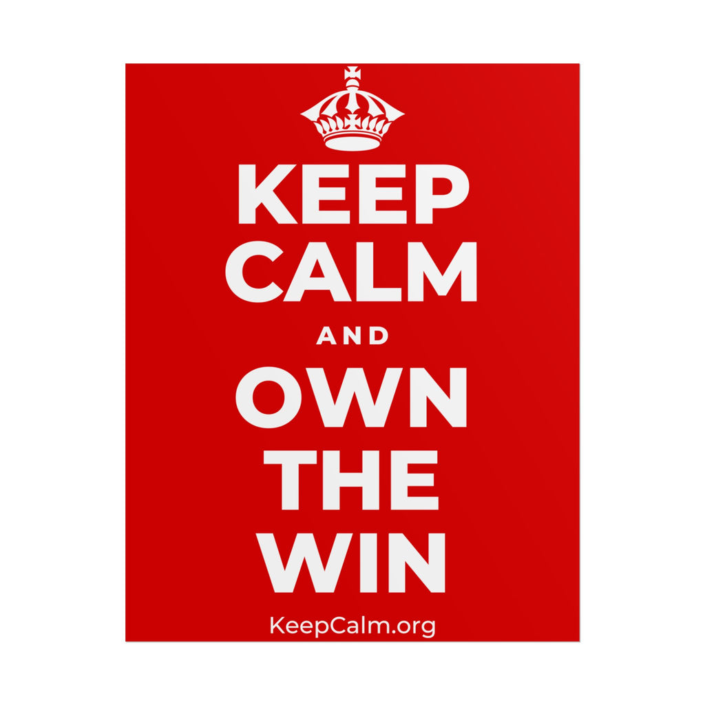 KEEP CALM AND OWN THE WIN Poster