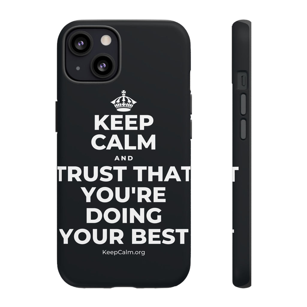 KEEP CALM AND TRUST THAT YOU'RE DOING YOUR BEST Phone Case (Dark)