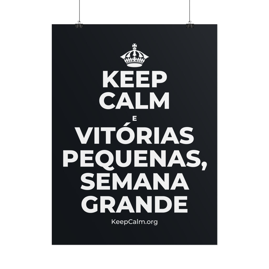 KEEP CALM E VITÓRIAS PEQUENAS, SEMANA GRANDE Poster (Dark)