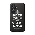 KEEP CALM AND START NOW Phone Case
