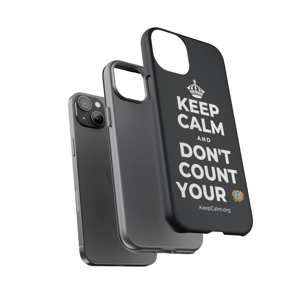 KEEP CALM AND DON'T COUNT YOUR 🪺 Phone Case (Dark)