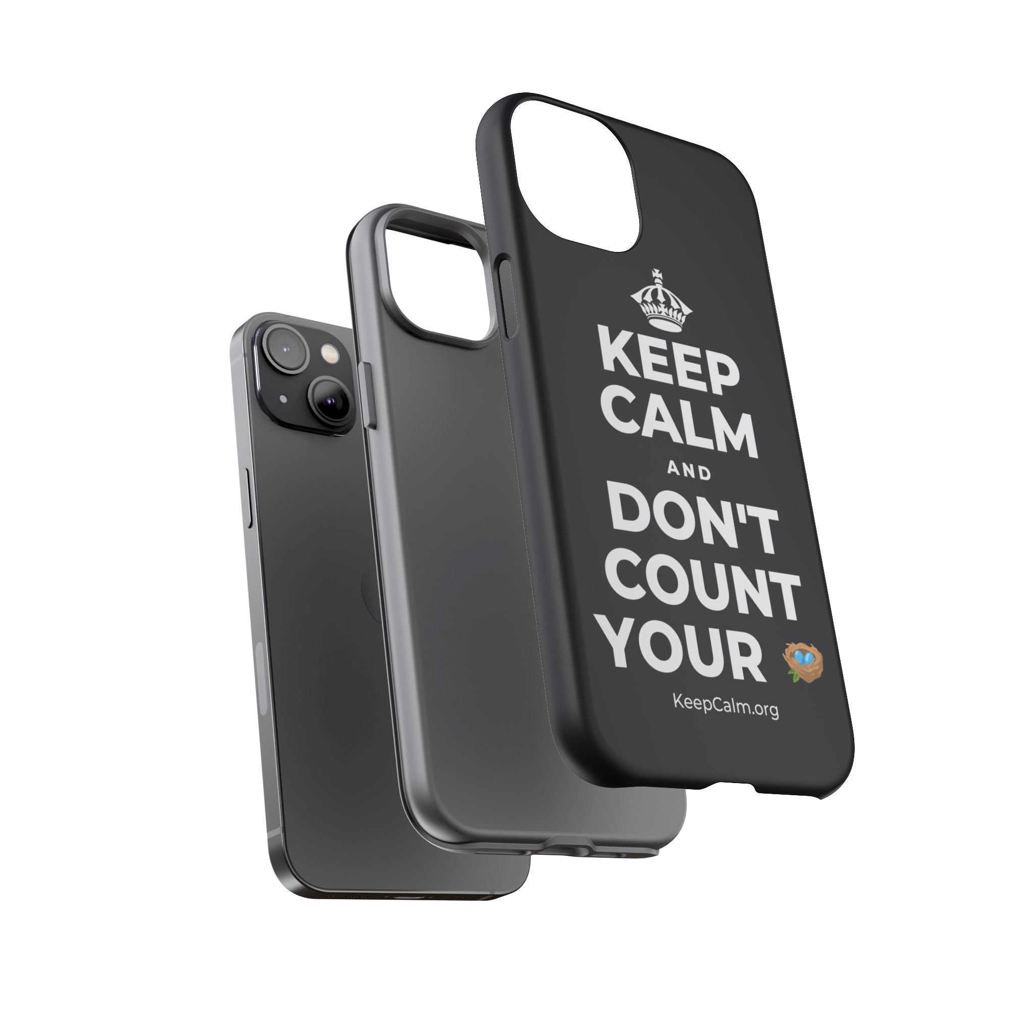 KEEP CALM AND DON'T COUNT YOUR 🪺 Phone Case (Dark)