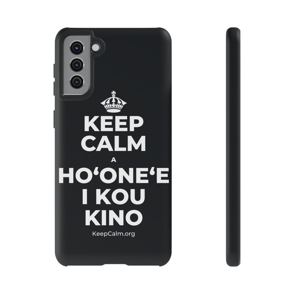 KEEP CALM A HOʻONEʻE I KOU KINO Phone Case (Dark)
