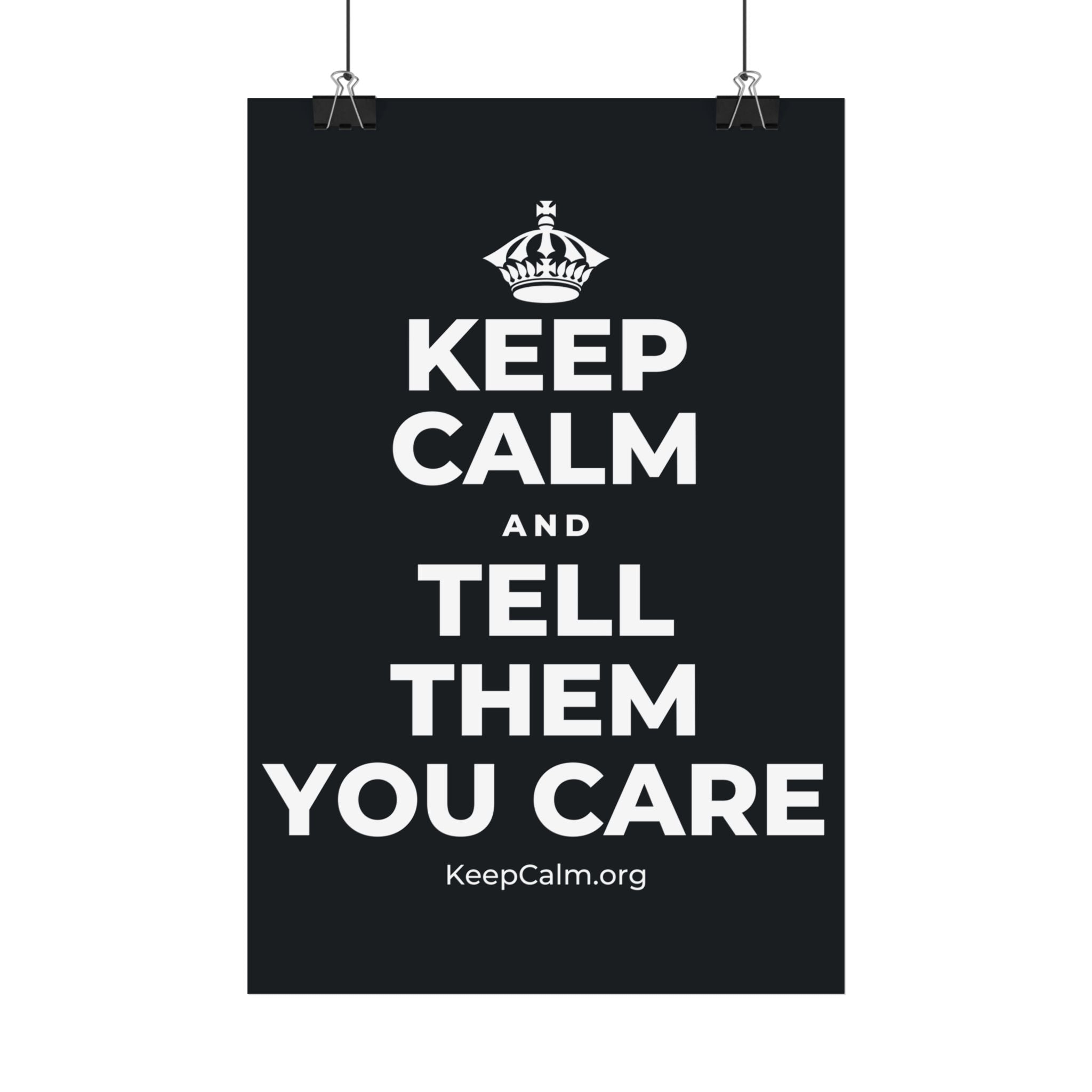 KEEP CALM AND TELL THEM YOU CARE Satin Poster (Dark)