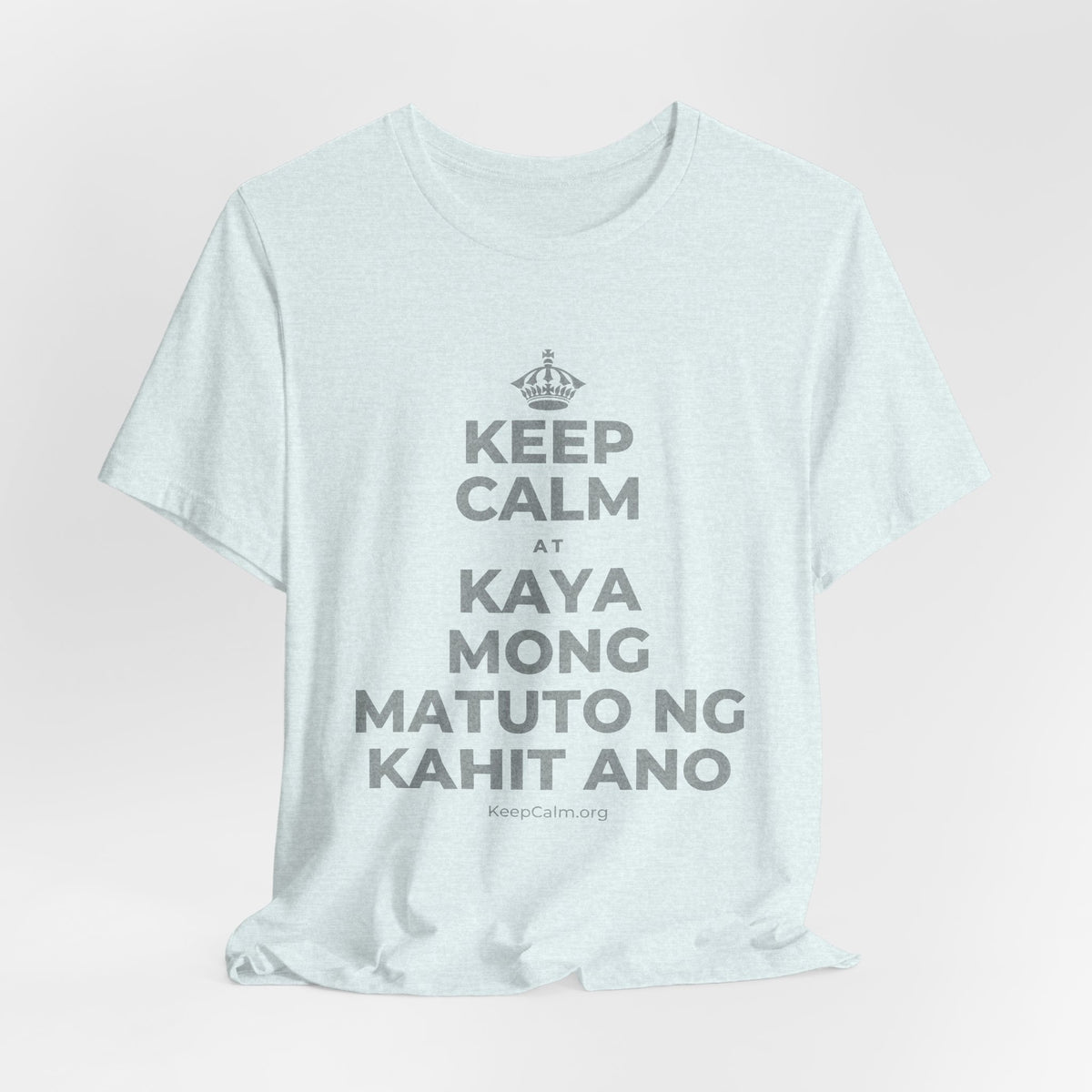 KEEP CALM AT KAYA MONG MATUTO NG KAHIT ANO T-Shirt (Soft Cream–Heather Mauve)