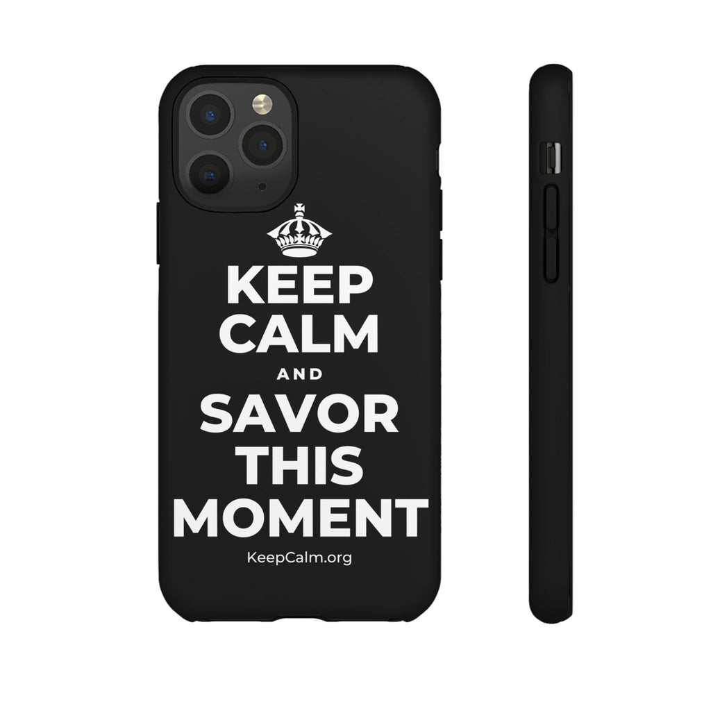KEEP CALM AND SAVOR THIS MOMENT Phone Case