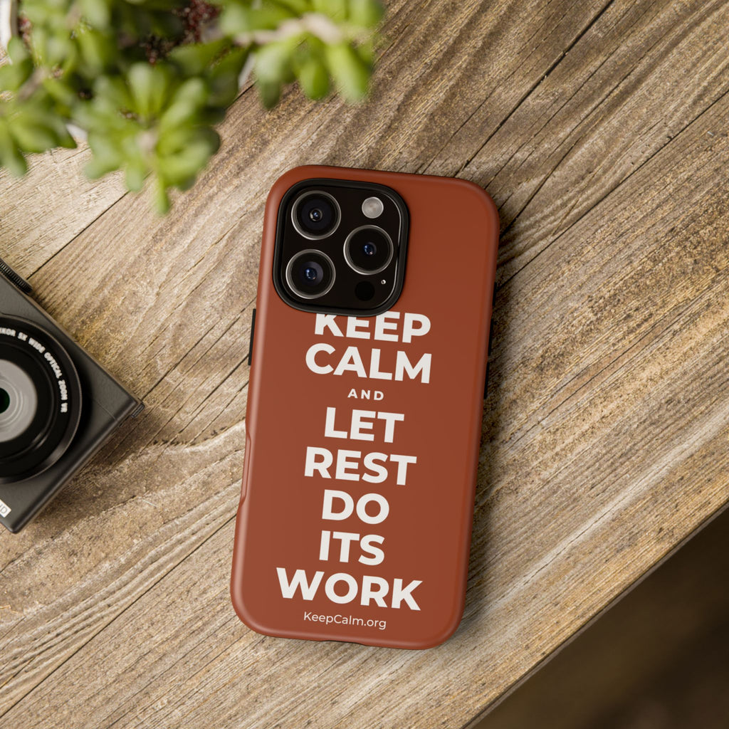 KEEP CALM AND LET REST DO ITS WORK Phone Case