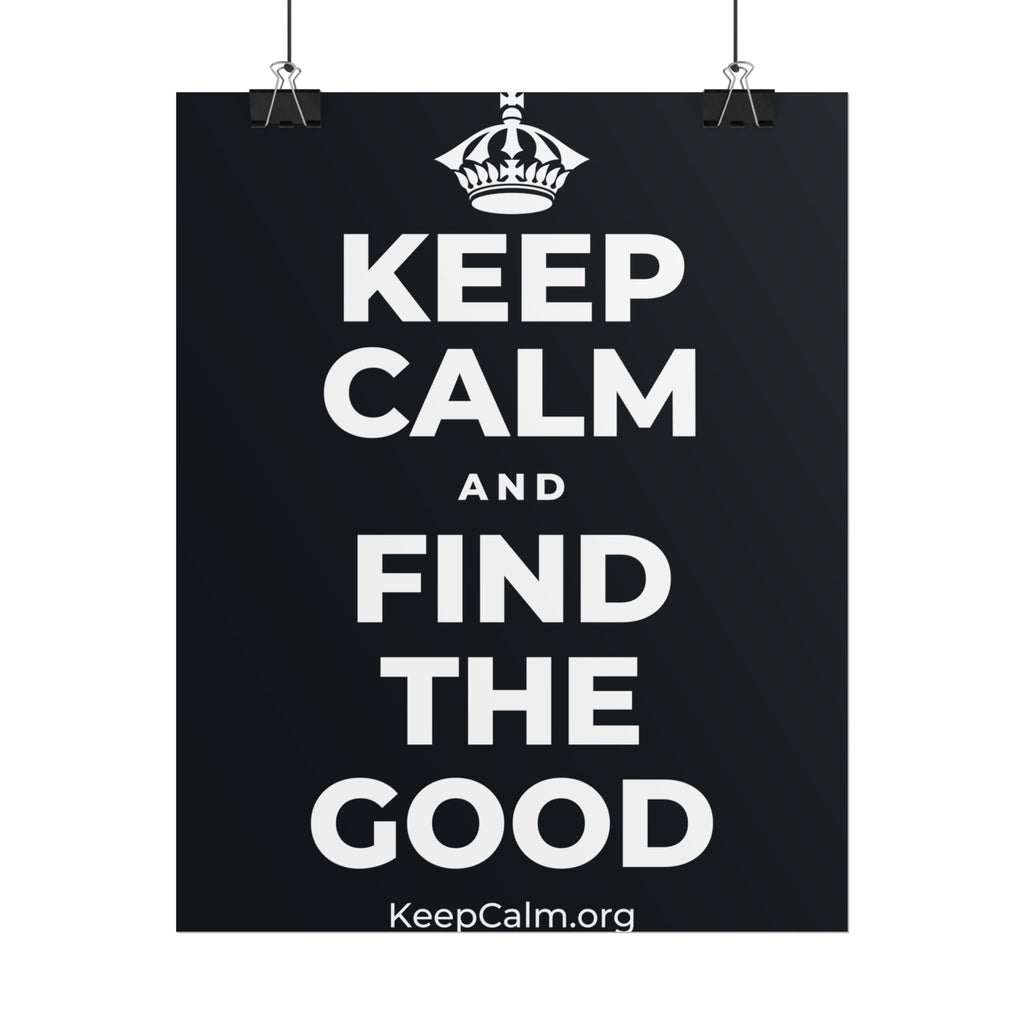 KEEP CALM AND FIND THE GOOD Poster (Dark)