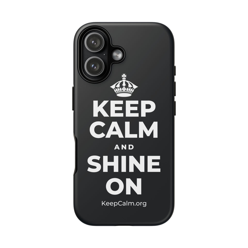 KEEP CALM AND SHINE ON Phone Case (Dark)