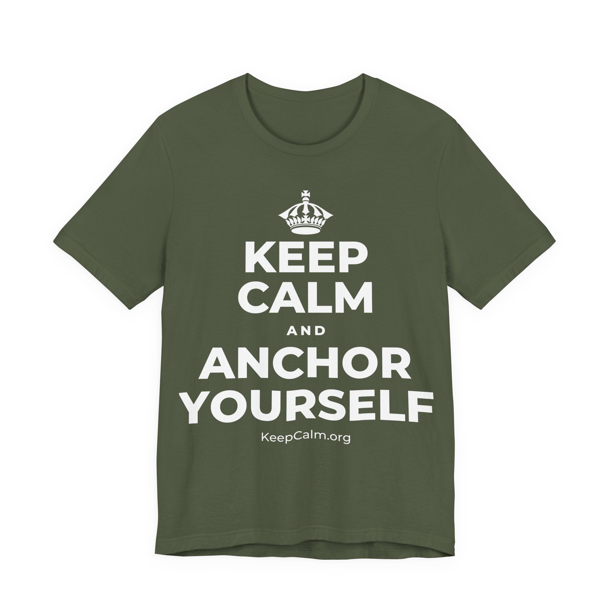 KEEP CALM AND ANCHOR YOURSELF T-Shirt (Military Green–Autumn)