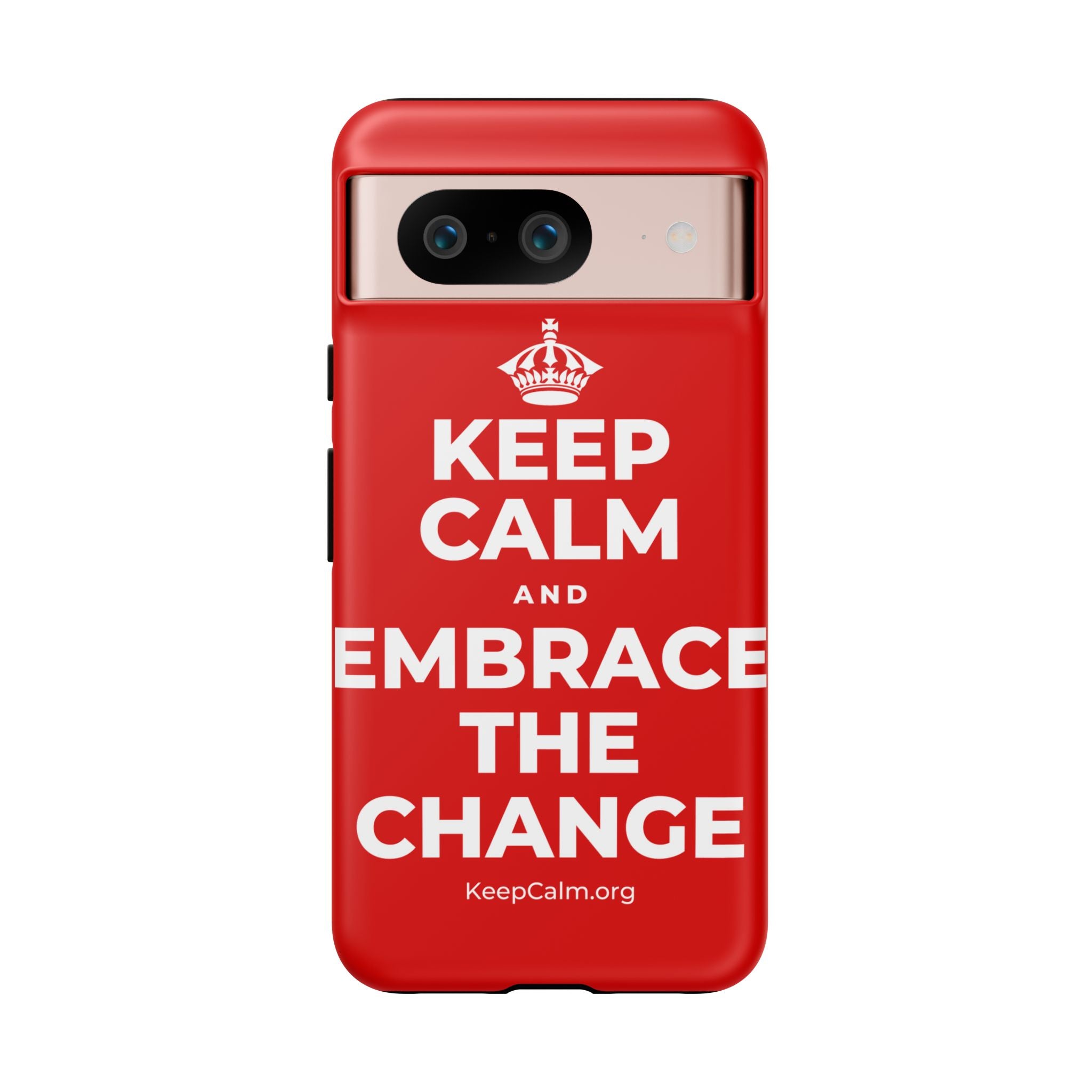 KEEP CALM AND EMBRACE THE CHANGE Phone Case